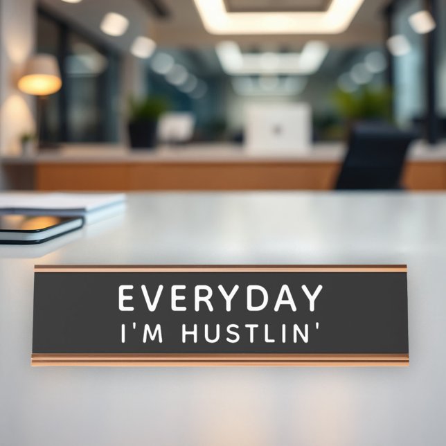 Funny Everyday I am Hustlin Desk Quote Name Plate (Creator Uploaded)