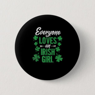Funny Everyone loves an Irish Girl St Patricks Day 6 Cm Round Badge