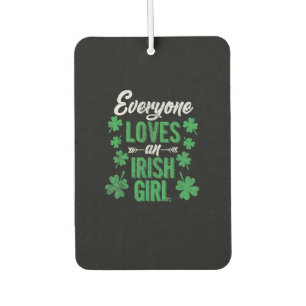 Funny Everyone loves an Irish Girl St Patricks Day Car Air Freshener