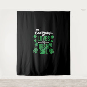 Funny Everyone loves an Irish Girl St Patricks Day Tapestry