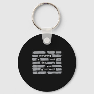 Funny everything fine trust your government humor key ring