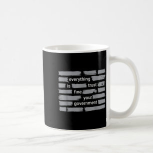 Funny everything fine trust your government humour coffee mug