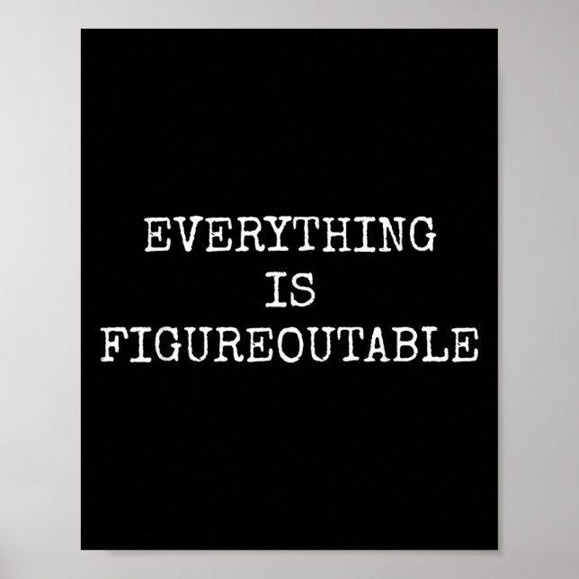 Funny Everything Is Figureoutable  Poster (Front)
