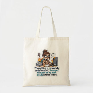 Funny Everything Is Under Control Desk On Fire Tote Bag