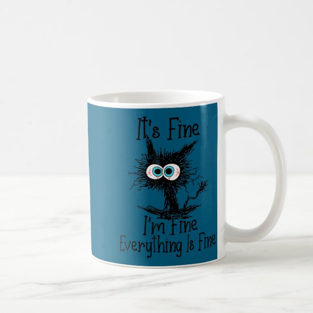 Funny Everything It's Fine Cat Fine 2A I'm Fine Lo Coffee Mug (Right)