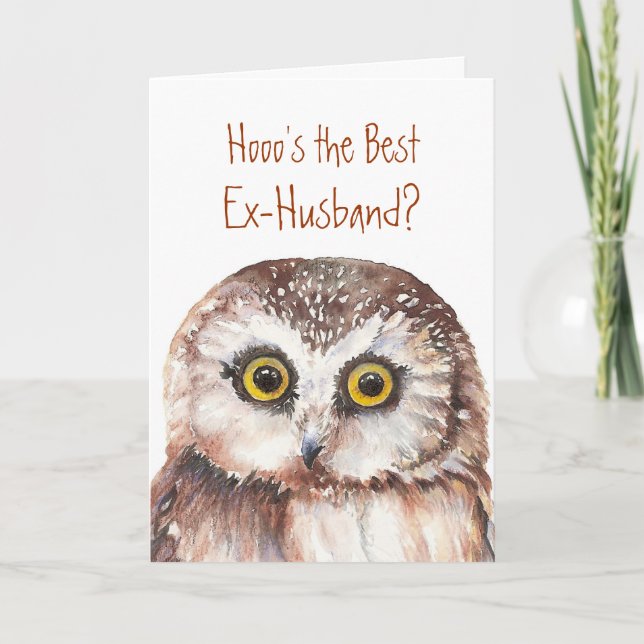 Funny Ex-Husband? Appreciation Wise Owl Humor Card (Front)