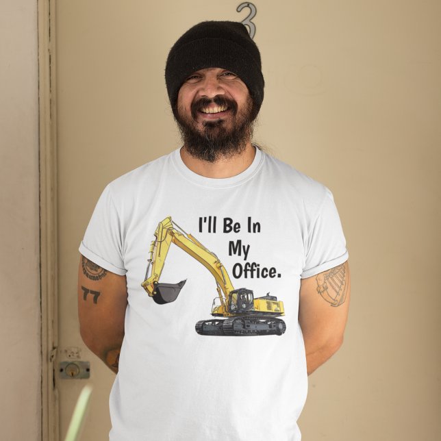 Funny Excavator Heavy Equipment Operator Office T-Shirt (Cool Excavator Heavy Equipment Operator Shirt)