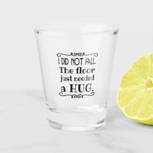Funny Excuse for Falling Quote Shot Glass