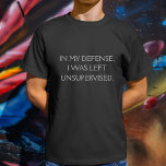 Funny Excuse Quote Tri-Blend Shirt<br><div class="desc">A funny quote that attempts to offer a defence for being left unsupervised.</div>