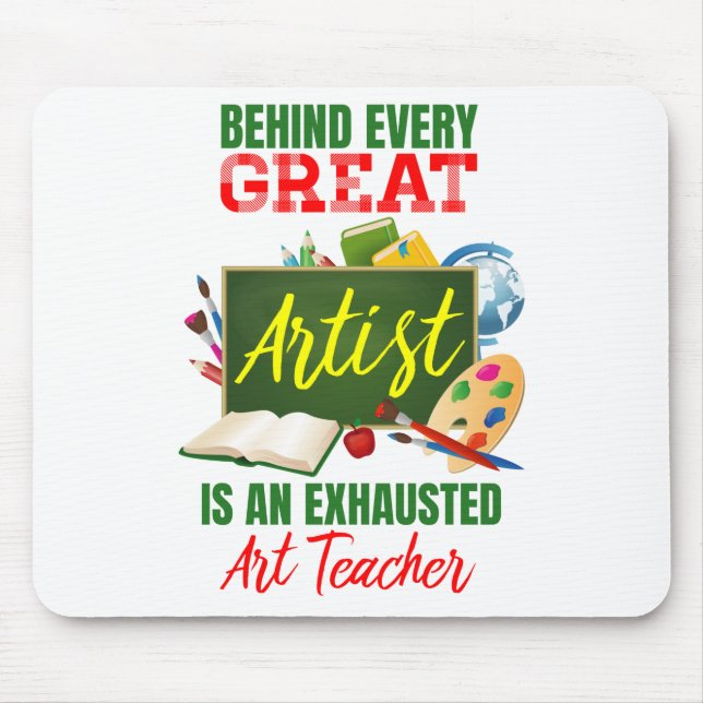 Funny Exhausted Art Teacher Appreciation Mouse Pad (Front)