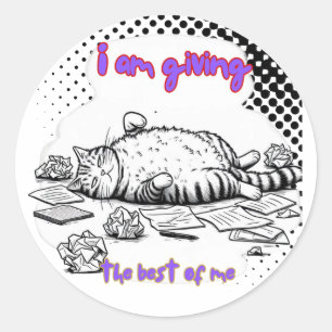 Funny Exhausted Cat T-Shirt – Giving My Best Classic Round Sticker