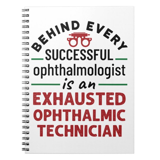 Funny Exhausted Ophthalmic Technician Notebook (Front)