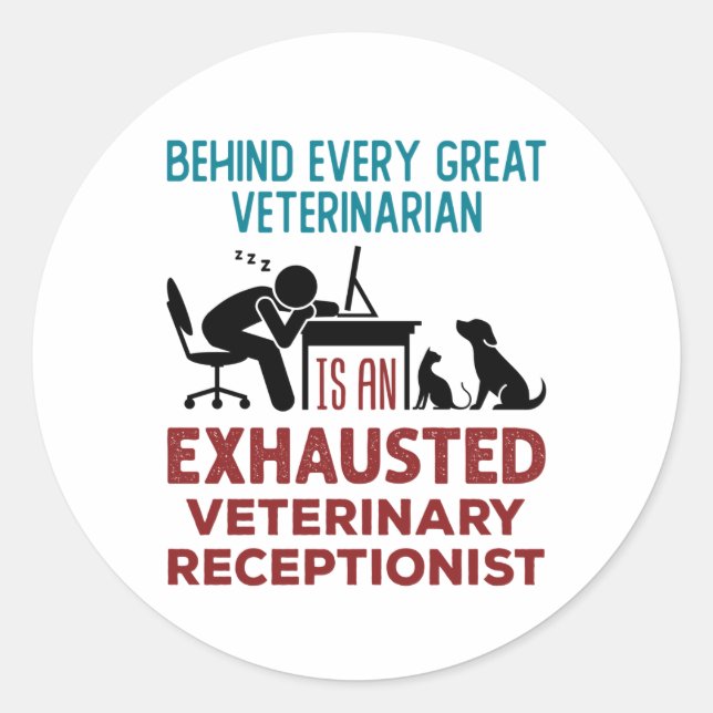 Funny Exhausted Veterinary Receptionist Classic Round Sticker (Front)