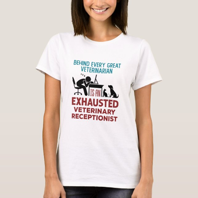 Funny Exhausted Veterinary Receptionist T-Shirt (Front)