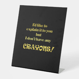 Funny Explain With Crayons Joke Pedestal Sign