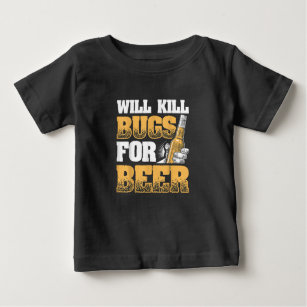 Funny Exterminator Design Will Kill Bugs For Beer Baby T-Shirt