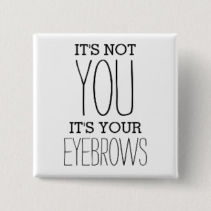 Funny Eyebrows Insult Joke 15 Cm Square Badge
