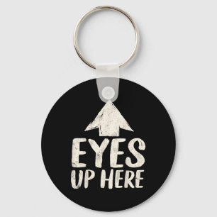 Funny Eyes Up Here Sarcastic Humor Feminist Women Key Ring