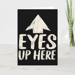 Funny Eyes Up Here Sarcastic Humour Feminist Women Card