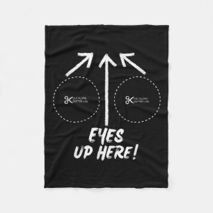 Funny Eyes Up Here With Cut Out For S Joke Quotes Fleece Blanket