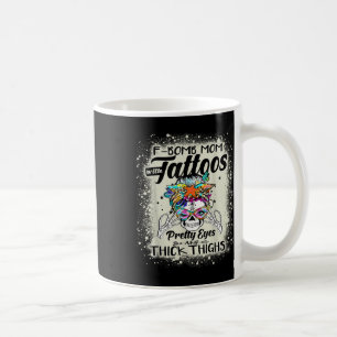 Funny F-bomb Mum With Tattoos Pretty Eyes And Thic Coffee Mug