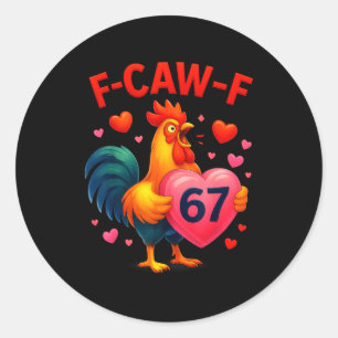 Funny f-caw-f 67 rooster meme valentine day humor classic round sticker