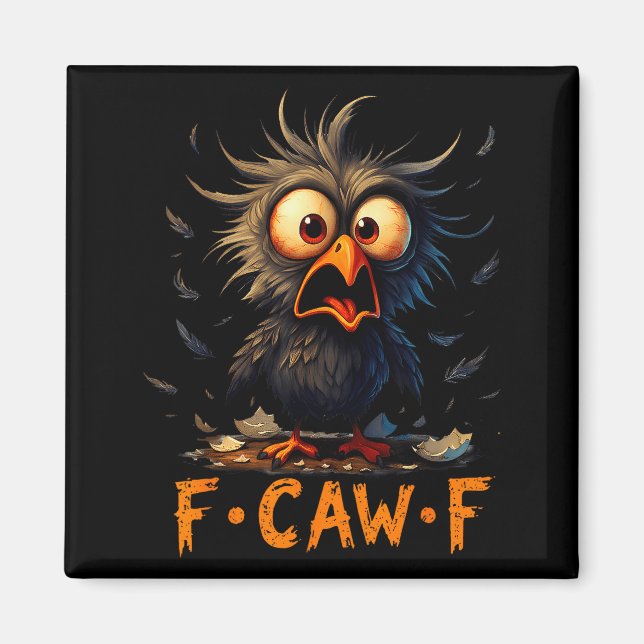 Funny F-caw-f Black Crow Fcawf Humor Quote Bird Me Magnet (Front)