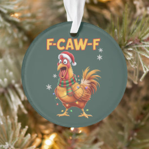 Funny F Caw F Chicken Christmas Screaming Rooster  Ornament