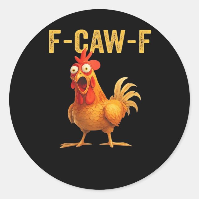 Funny F Caw F Chicken Creative Casual Design Classic Round Sticker (Front)