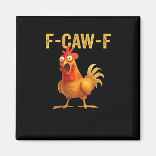 Funny F Caw F Chicken Creative Casual Design Magnet