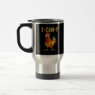 Funny F-Caw-F Chicken F-Caw-F Chicken Minimal Clea Travel Mug