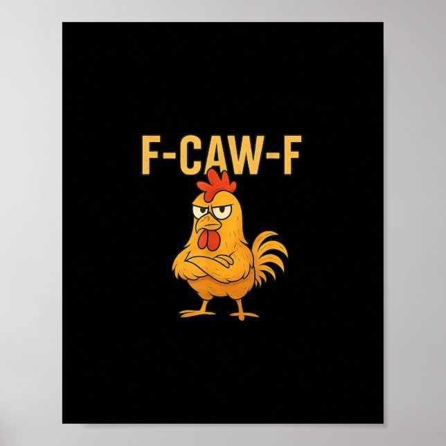 Funny F-Caw-F Chicken F-Caw-F Chicken Rooster Meme Poster (Front)