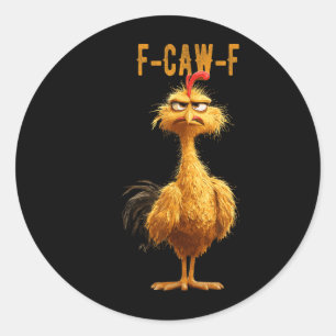 Funny F-caw-f Chicken, Fcawf Chicken Classic Round Sticker