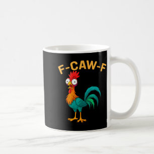 Funny F-caw-f Chicken Fcawf Chicken Coffee Mug