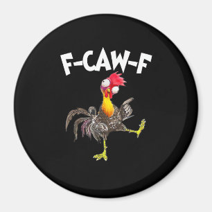 Funny F-Caw-F Chicken FCAWF Chicken Magnet