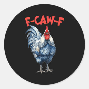 Funny f-caw-f chicken fcawf chicken rooster meme classic round sticker