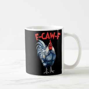 Funny f-caw-f chicken fcawf chicken rooster meme coffee mug