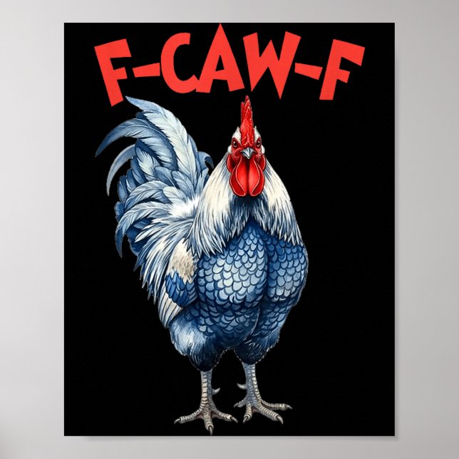Funny f-caw-f chicken fcawf chicken rooster meme poster (Front)