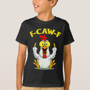 Funny F-caw-f Chicken Fcawf Chicken T-Shirt