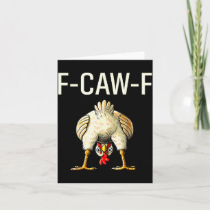 Funny F Caw F Chicken Fcwf Butt F-caw-f Card