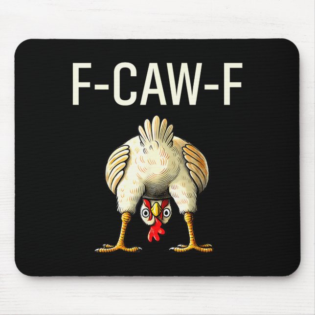 Funny F Caw F Chicken Fcwf Butt F-caw-f  Mouse Pad (Front)