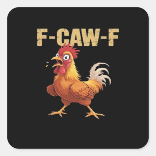 Funny F Caw F Chicken Funny Trendy Look Square Sticker