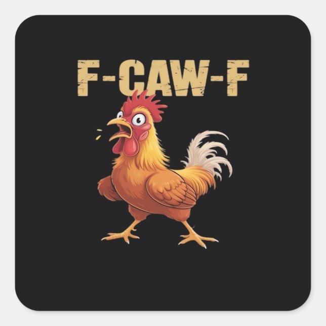 Funny F Caw F Chicken Funny Trendy Look Square Sticker (Front)