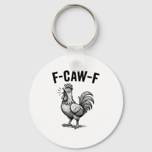Funny F-Caw-F Chicken Graphic Sarcastic Bird Key Ring