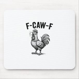 Funny F-Caw-F Chicken Graphic Sarcastic Bird Mouse Pad