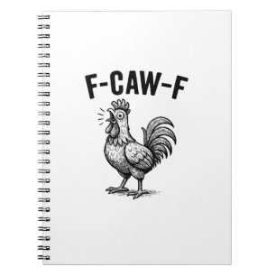 Funny F-Caw-F Chicken Graphic Sarcastic Bird Notebook