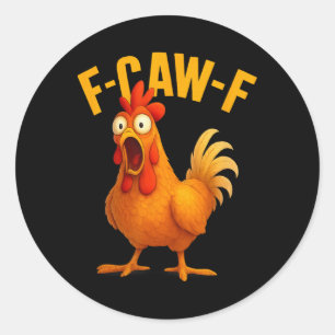 Funny F-caw-f Chicken Humour Farm Animal Tee  Classic Round Sticker