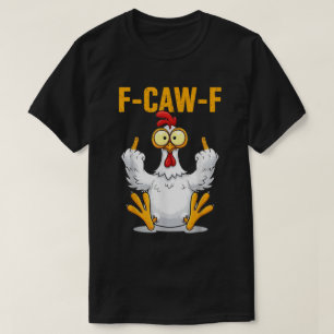 Funny F-Caw-F Chicken Meme Design T-Shirt