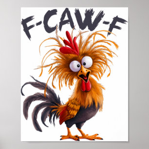 Funny F Caw F Chicken Rooster Meme F-caw-f Saying Poster