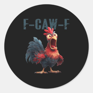 Funny F-caw-f Chicken Rooster Meme Humor F Caw F Q Classic Round Sticker